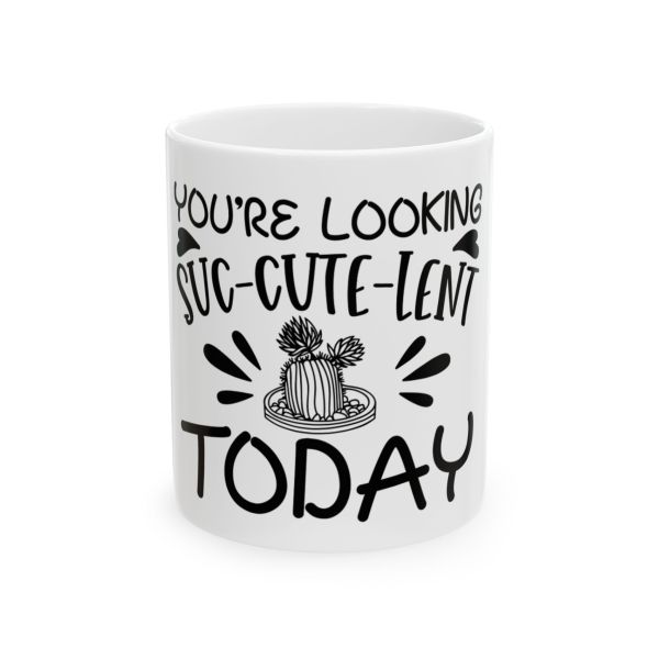 Custom Printed Mugs | You Look Succulent Today Custom Printed Mugs | You Look Succulent Today